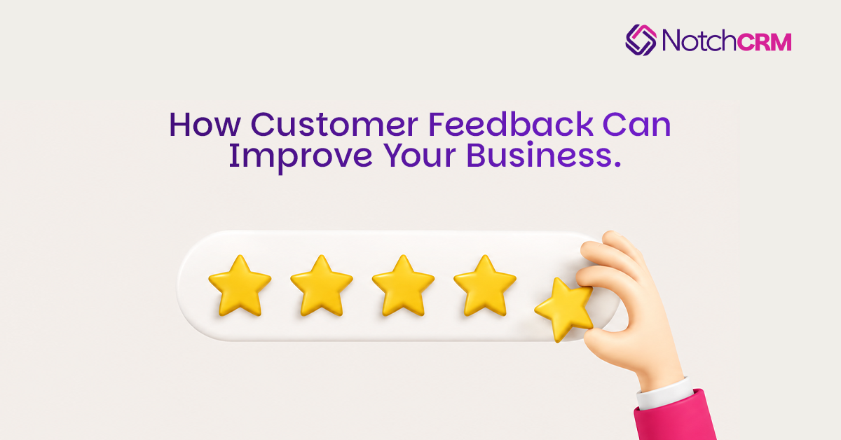 NotchCRM banner reading "How Customer Feedback Can Improve Your Business," with a hand placing the fifth star on a five-star rating bar.